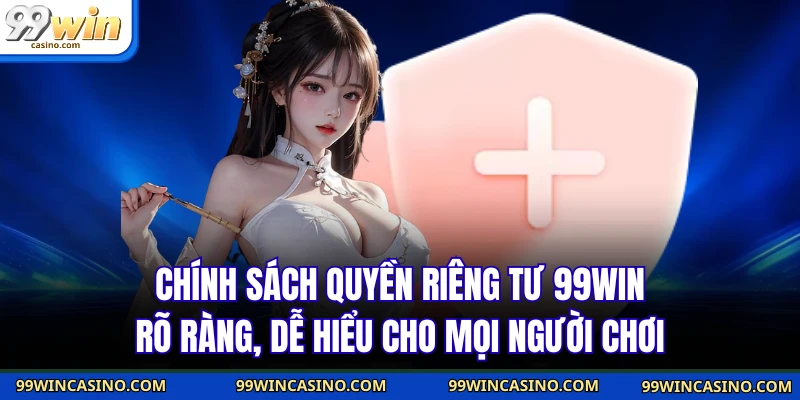 Quyền Riêng Tư 99WIN - Cam Kết Bảo Mật Tuyệt Đối 100% - TOVIN