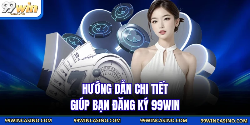Đăng Ký 99WIN - Tạo Tài Khoản Nhanh Để Thắng Lớn Hôm Nay - TOVIN Đăng Ký 99WIN - Tạo Tài Khoản Nhanh Để Thắng Lớn Hôm Nay - TOVIN