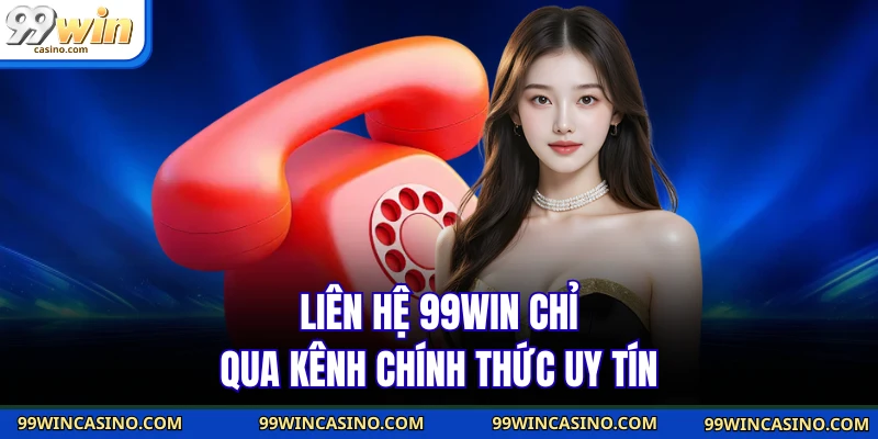 Liên Hệ 99WIN - Cam Kết Phản Hồi Nhanh Chỉ Trong Vài Phút - TOVIN