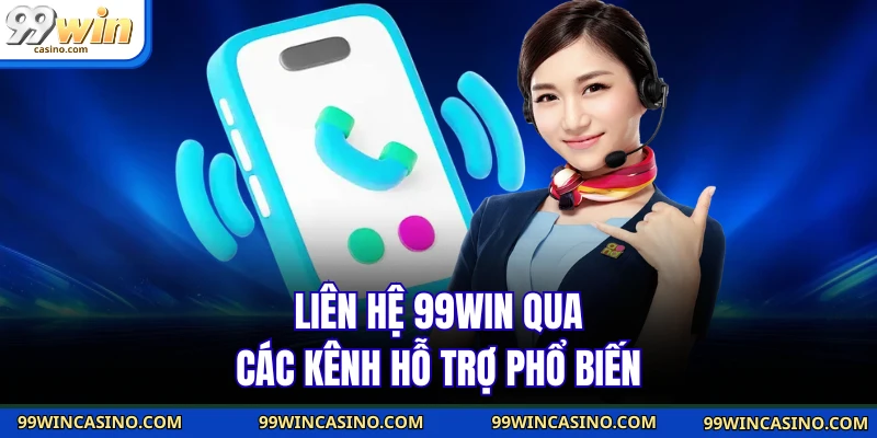 Liên Hệ 99WIN - Cam Kết Phản Hồi Nhanh Chỉ Trong Vài Phút - TOVIN
