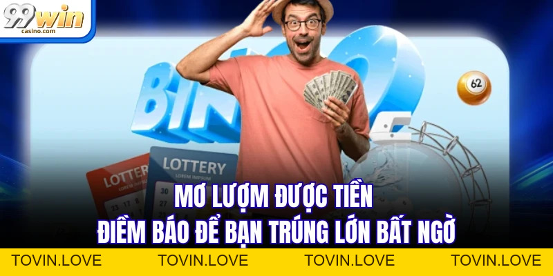 Mơ Lượm Được Tiền - Điềm Báo Để Bạn Trúng Lớn Bất Ngờ - TOVIN