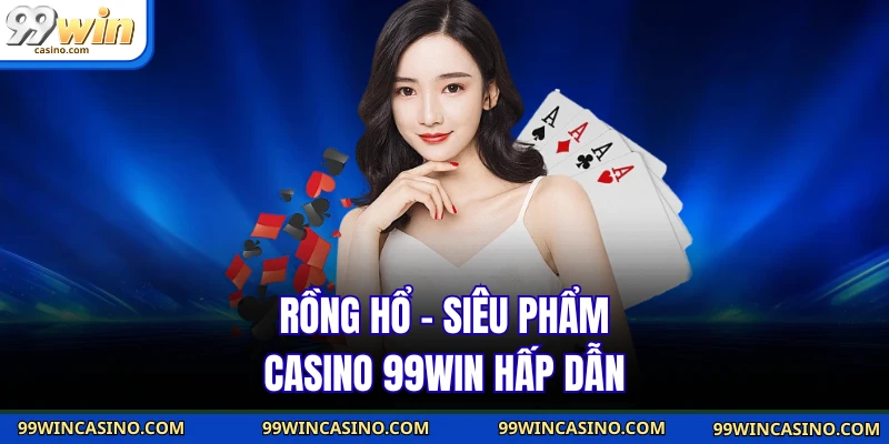 Casino 99WIN - Sảnh Game Thu Hút Người Chơi Hàng Đầu 2026 - TOVIN