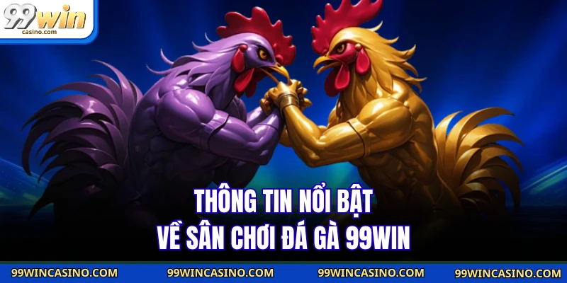 Đá Gà 99WIN - Tận Hưởng Đấu Trường Xanh Chín #1 Châu Á - TOVIN