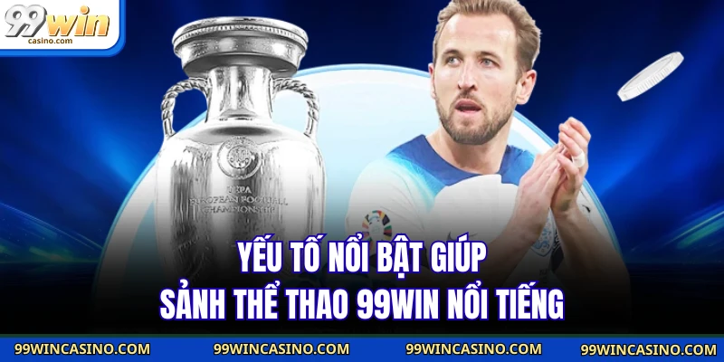 Thể Thao 99WIN - Điểm Hẹn Cá Cược Lý Tưởng Cho Mọi Tín Đồ - TOVIN