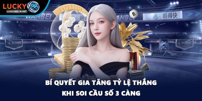 Số 3 Càng – Tìm Hiểu Cách Soi Cầu Hiệu Quả Tại Lucky88 - TOVIN