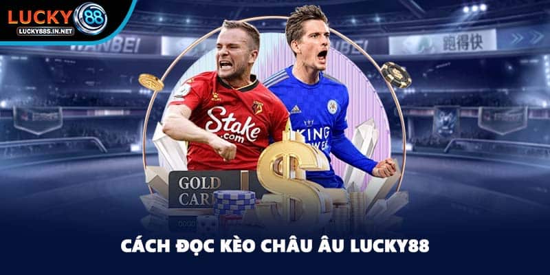 Kèo Châu Âu - Tỷ Lệ Kèo Cá Cược Hàng Đầu Tại Lucky88 - TOVIN