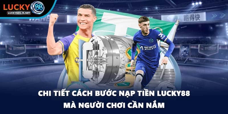 Nạp Tiền Lucky88 - Giao Dịch Tài Chính Tiện Lợi Và An Toàn - TOVIN