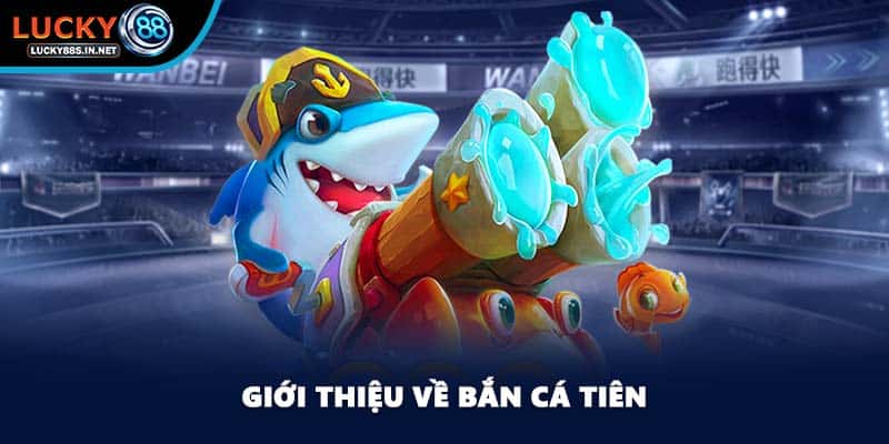 Bắn Cá Tiên - Bí Quyết Chinh Phục Đại Dương Tại Lucky88 - TOVIN