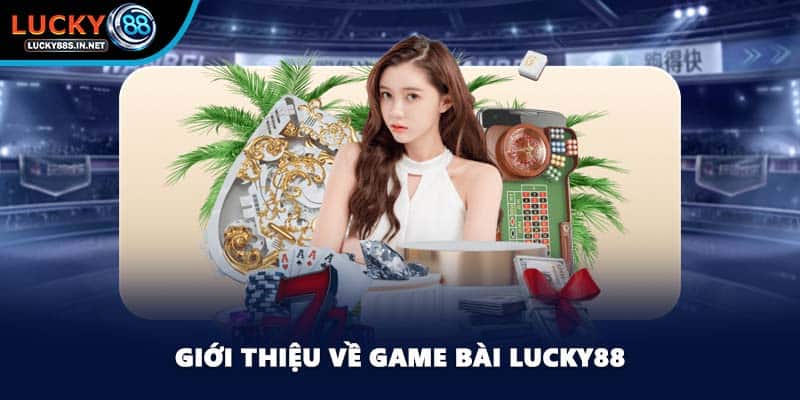 Game Bài Lucky88 – Trải Nghiệm Game Bài Đổi Thưởng Hấp Dẫn - TOVIN
