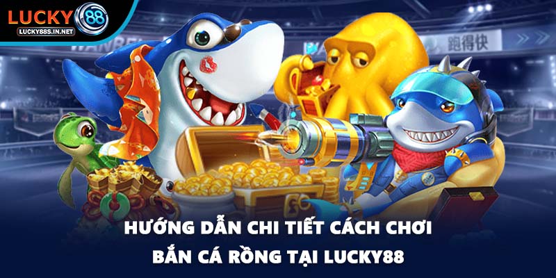 Bắn Cá Rồng - Truy Tìm Kho Báu Siêu Khổng Lồ Tại Lucky88 - TOVIN