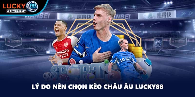 Kèo Châu Âu - Tỷ Lệ Kèo Cá Cược Hàng Đầu Tại Lucky88 - TOVIN