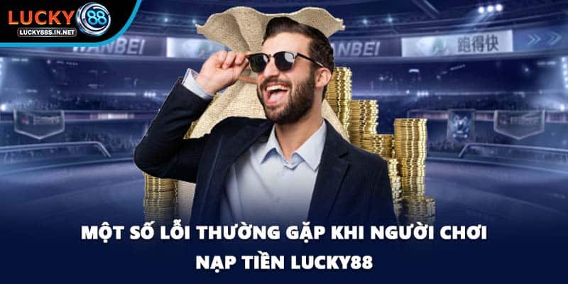 Nạp Tiền Lucky88 - Giao Dịch Tài Chính Tiện Lợi Và An Toàn - TOVIN