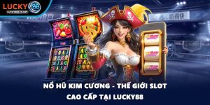 Nổ Hũ Lucky88 – Game Slot Quay Thưởng Đổi Thưởng Lớn - TOVIN