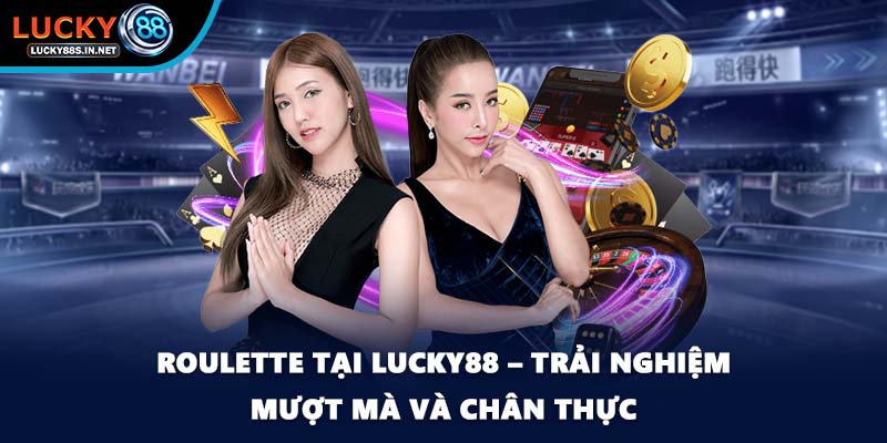 Roulette Tại Lucky88 Và Sức Hút Từ Vòng Quay May Mắn - TOVIN