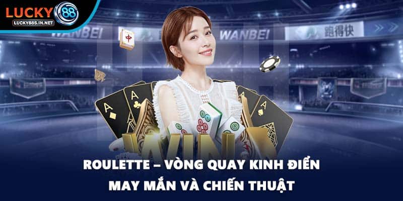 Roulette Tại Lucky88 Và Sức Hút Từ Vòng Quay May Mắn - TOVIN