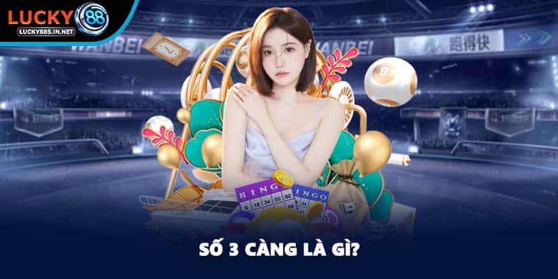 Số 3 Càng – Tìm Hiểu Cách Soi Cầu Hiệu Quả Tại Lucky88 - TOVIN