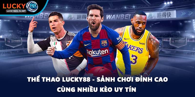 Thể Thao Lucky88 – Sảnh Cá Độ Thể Thao Trực Tuyến Đỉnh Cao - TOVIN