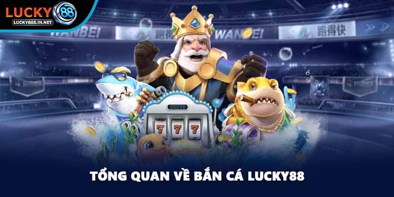 Bắn Cá Lucky88 – Trải Nghiệm Săn Cá Online Đỉnh Cao - TOVIN