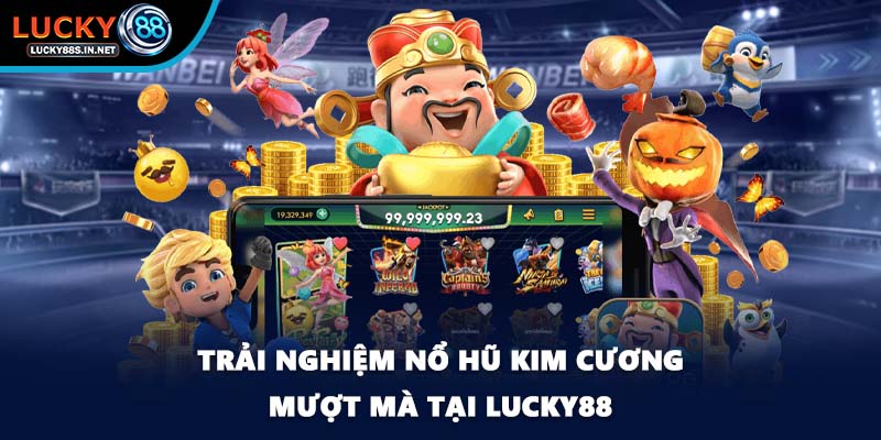 Nổ Hũ Kim Cương - Thế Giới Slot Cao Cấp Tại Lucky88 - TOVIN