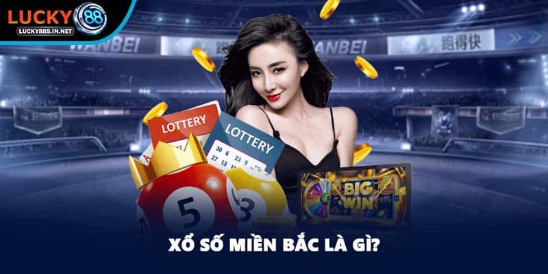 Xổ Số Miền Bắc - Cơ Hội Đổi Đời Cho Người Chơi Tại Lucky88 - TOVIN