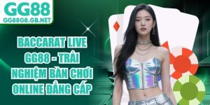 GG88 casino live và Baccarat - Sảnh Cược Trực Tuyến Uy Tín - TOVIN