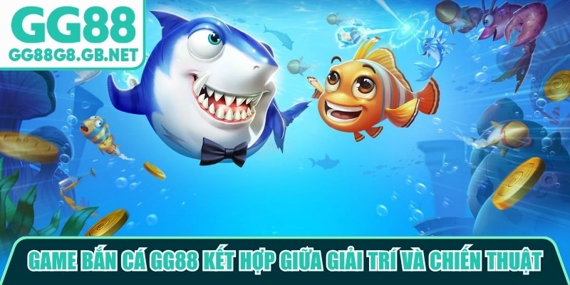 Các Loại Game Bắn Cá GG88 - Khám Phá Biển Sâu Thưởng Lớn - TOVIN