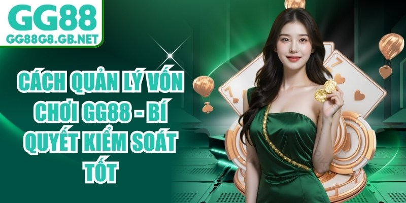 Cách Quản Lý Vốn Chơi GG88 - Bí Quyết Kiểm Soát Tốt - TOVIN