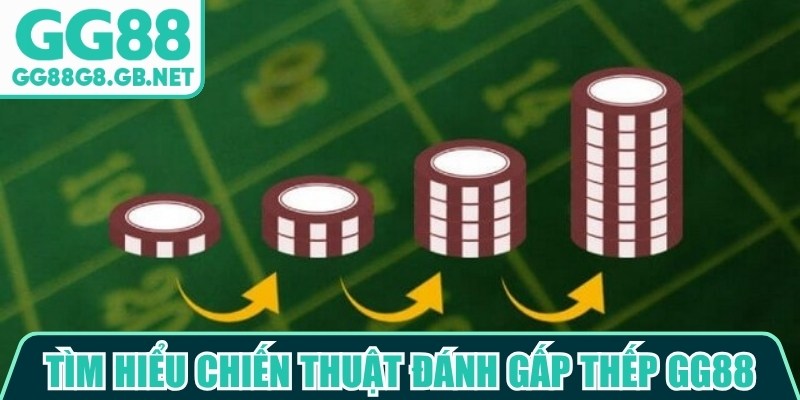 Chiến Thuật Đánh Gấp Thếp GG88 - Cách Áp Dụng Chuẩn - TOVIN
