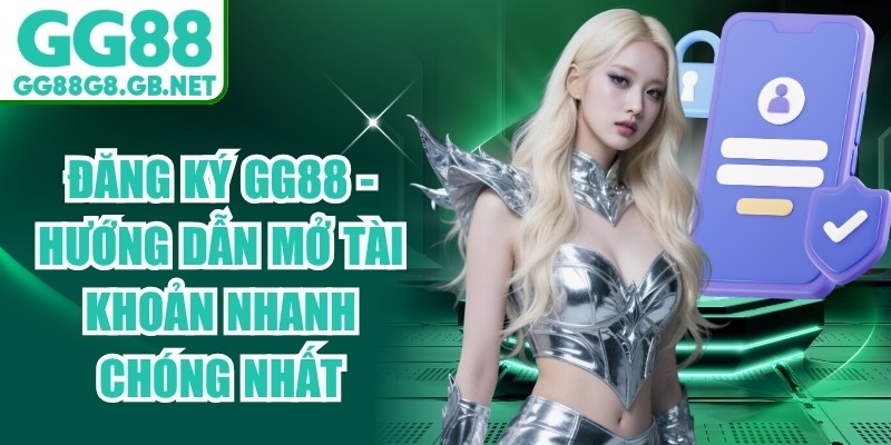 Đăng Ký GG88 - Hướng Dẫn Mở Tài Khoản Nhanh Chóng Nhất - TOVIN