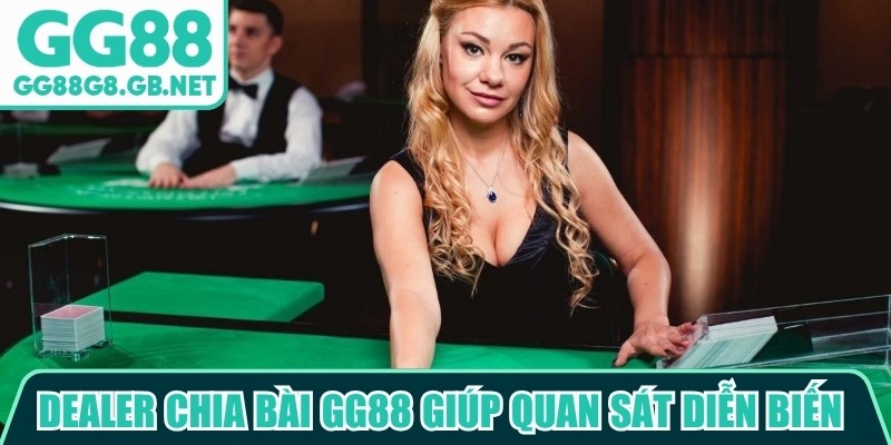 Dealer Chia Bài GG88 Mang Đến Trải Nghiệm Casino Chân Thực - TOVIN