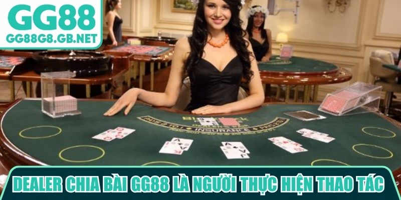 Dealer Chia Bài GG88 Mang Đến Trải Nghiệm Casino Chân Thực - TOVIN