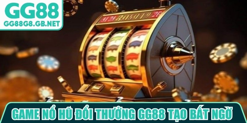 Game Nổ Hũ Đổi Thưởng Gg88 - Giải Trí Theo Phong Cách Mới - TOVIN