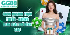 GG88 casino live và Baccarat - Sảnh Cược Trực Tuyến Uy Tín - TOVIN