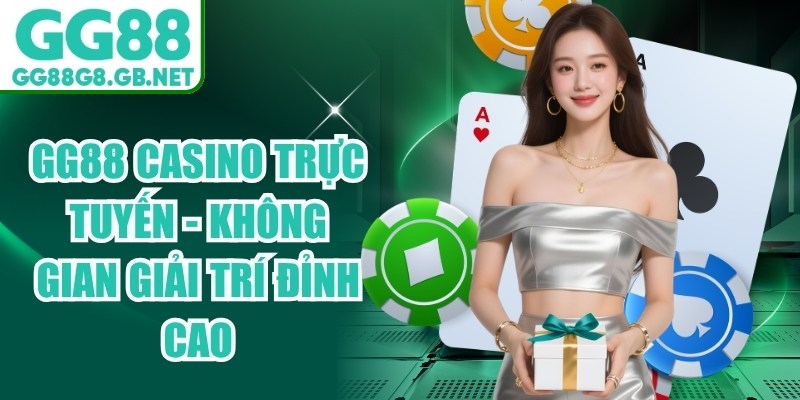 GG88 Casino Trực Tuyến - Không Gian Giải Trí Đỉnh Cao - TOVIN