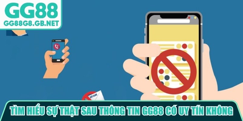 GG88 Có Uy Tín Không? Giải Đáp Thật Hư Sau Những Nghi Vấn - TOVIN