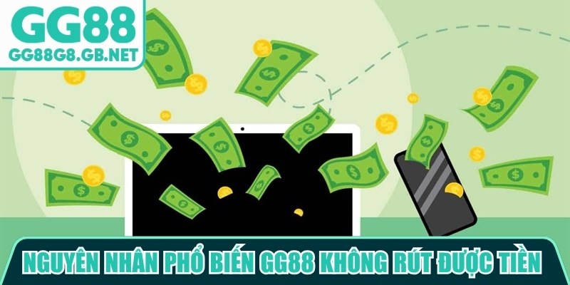 GG88 Không Rút Được Tiền? Nguyên Nhân Và Cách Xử Lý - TOVIN