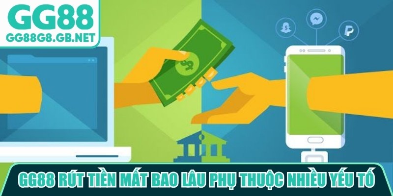 GG88 Rút Tiền Mất Bao Lâu? Giải Đáp Thời Gian Xử Lý - TOVIN