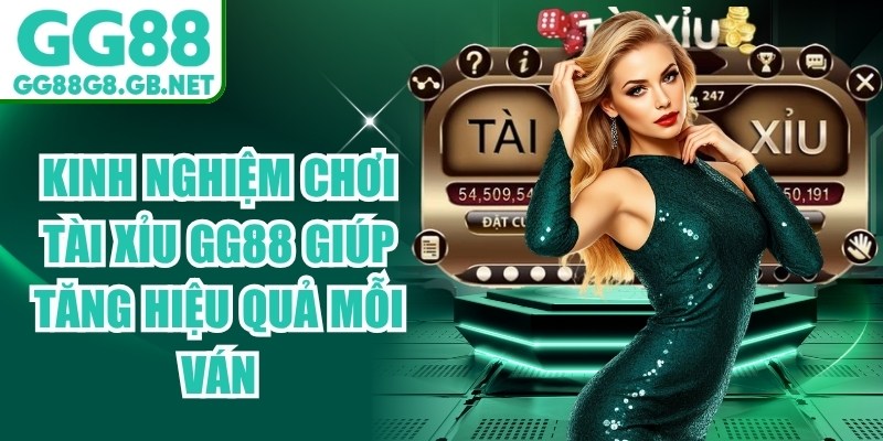 Kinh Nghiệm Chơi Tài Xỉu GG88 Giúp Tăng Hiệu Quả Mỗi Ván - TOVIN