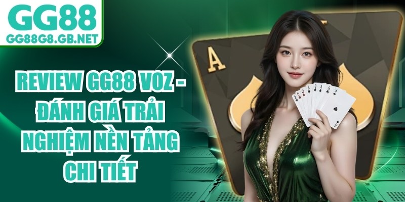 Review GG88 Voz - Đánh Giá Trải Nghiệm Nền Tảng Chi Tiết - TOVIN
