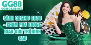 GG88 casino live và Baccarat - Sảnh Cược Trực Tuyến Uy Tín - TOVIN