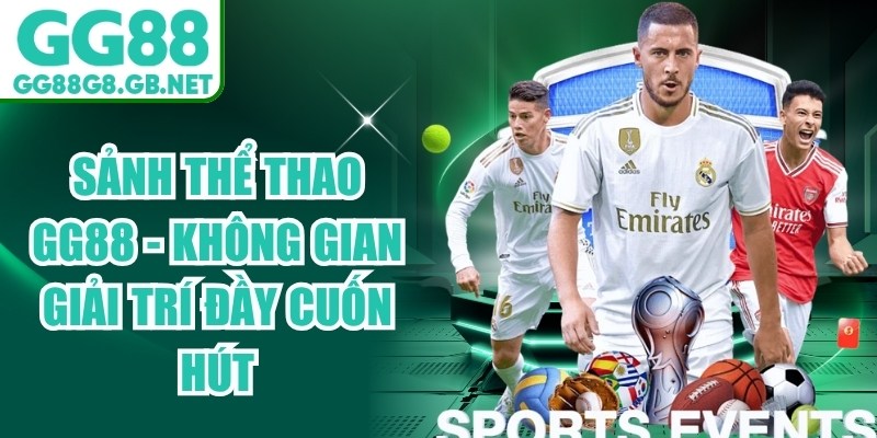 Sảnh Thể Thao GG88 - Không Gian Giải Trí Đầy Cuốn Hút - TOVIN