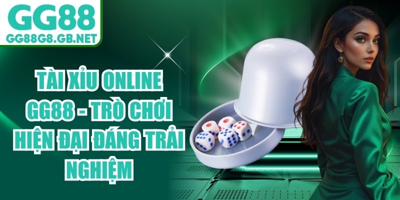 Tài Xỉu Online GG88 - Trò Chơi Hiện Đại Đáng Trải Nghiệm - TOVIN