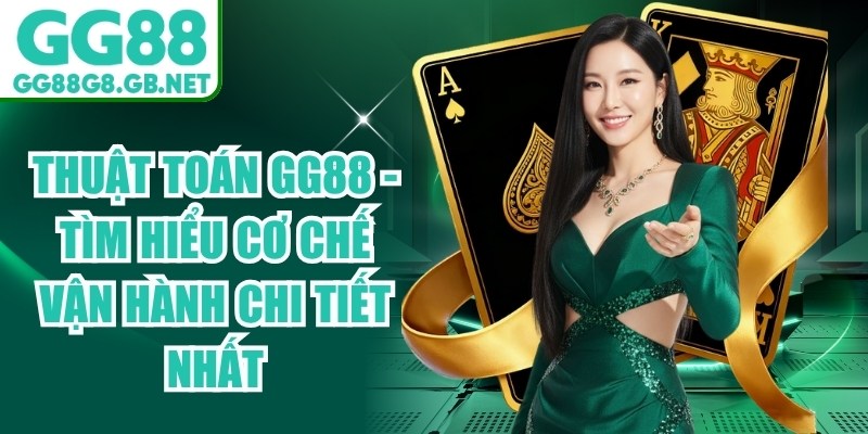 Thuật Toán Gg88 - Tìm Hiểu Cơ Chế Vận Hành Chi Tiết Nhất - TOVIN