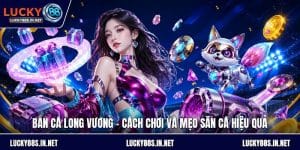 Bắn Cá Lucky88 – Trải Nghiệm Săn Cá Online Đỉnh Cao - TOVIN