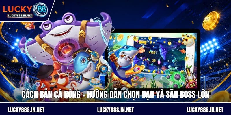 Bắn Cá Lucky88 – Trải Nghiệm Săn Cá Online Đỉnh Cao - TOVIN