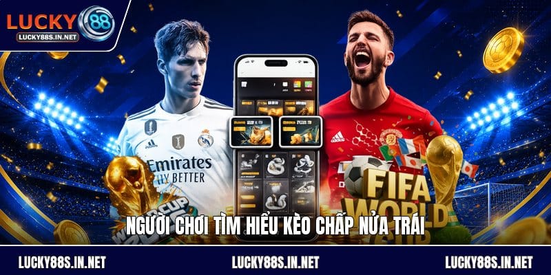 Kèo Chấp Nửa Trái - Cách Hiểu Kèo Và Tính Thắng Thua - TOVIN